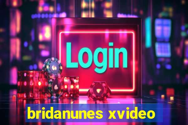 bridanunes xvideo